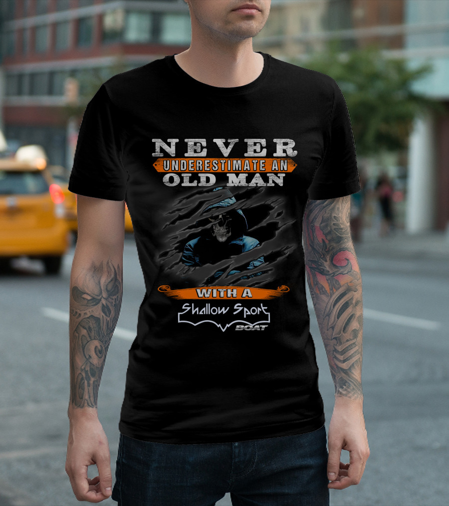 Never Underestimate an Old Man with a Shallow Sport Boat T-Shirt