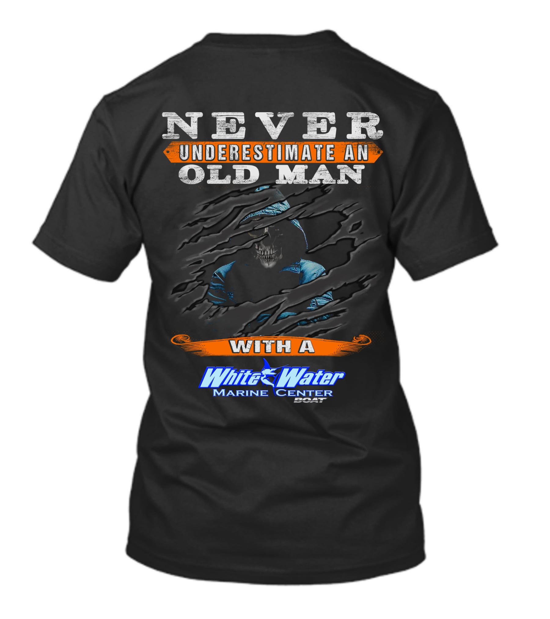 NEVER UNDERESTIMATE AN OLD MAN WITH A White Water Marine Center Boat T-Shirt