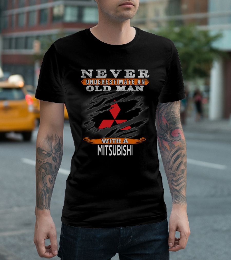 NEVER UNDERESTIMATE AN OLD MAN WITH A MITSUBISHI T-Shirt
