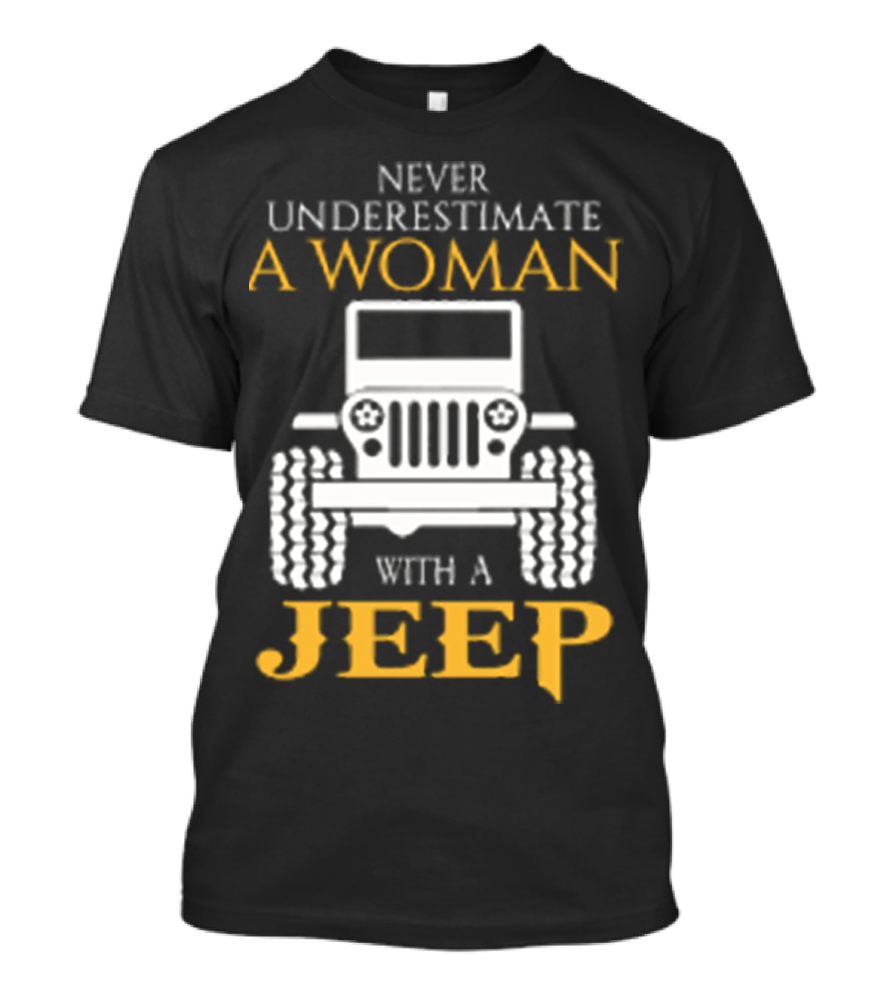 NEVER UNDERESTIMATE A WOMAN WITH A JEEP T-Shirt