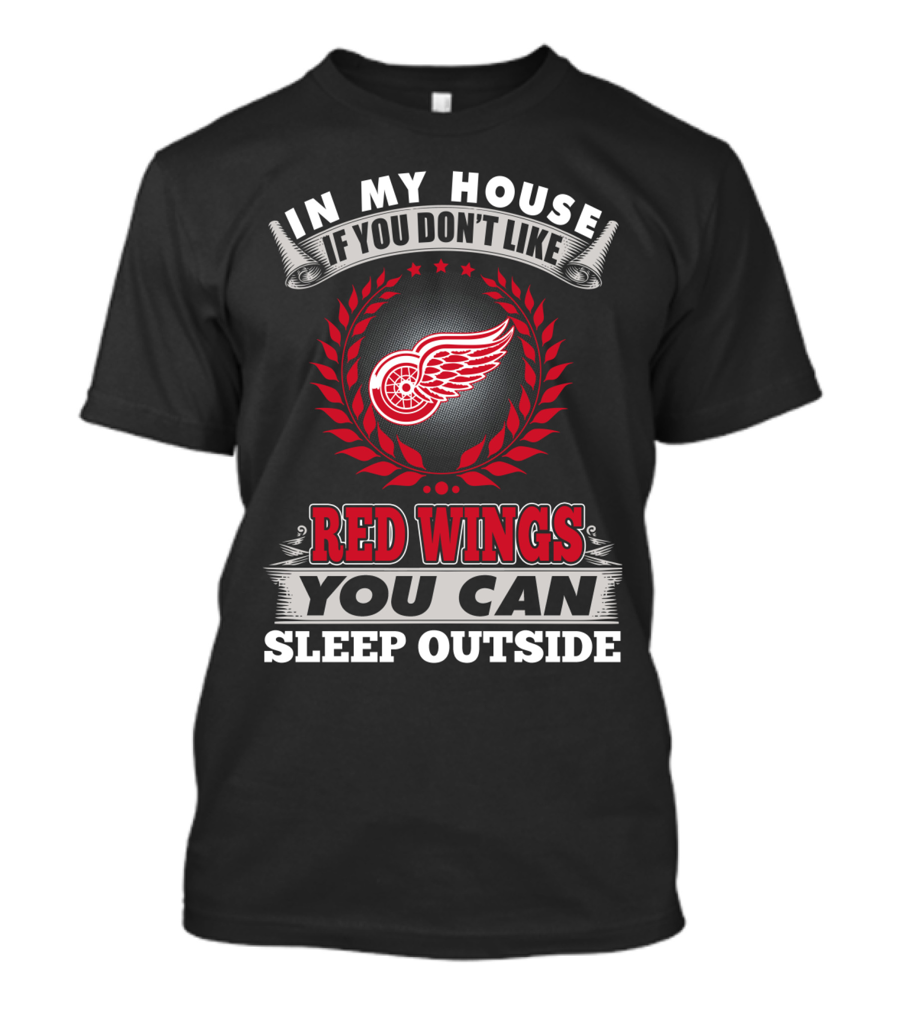 In My House If You Don't Like Red Wings You Can Sleep Outside T-Shirt