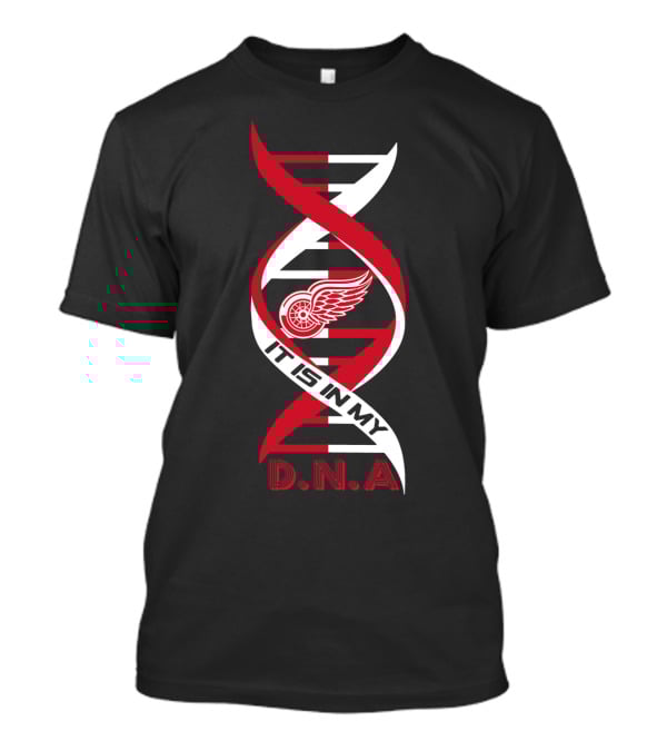 Detroit Red Wings It Is In My DNA. T-Shirt