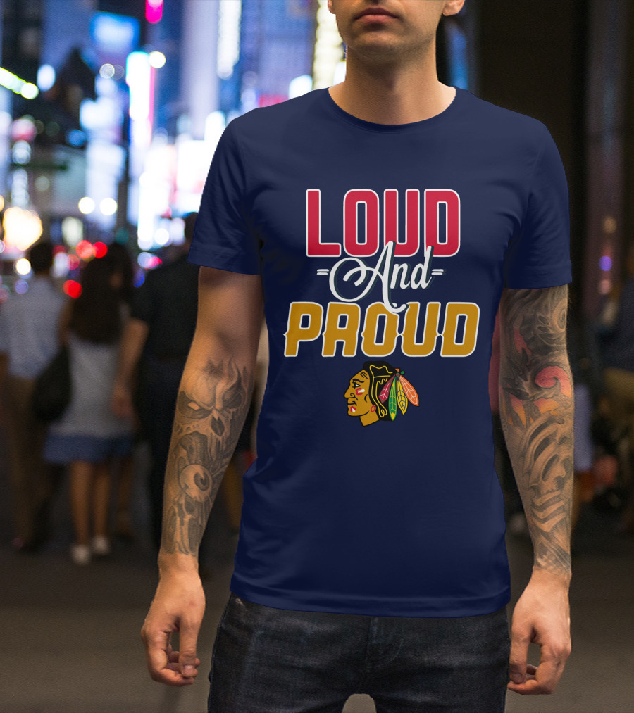 Chicago Blackhawks Loud And Proud T-Shirt