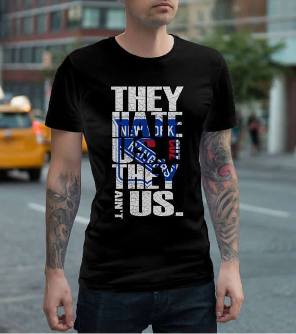 They Hate Us They Ain't Us New York Rangers T-Shirt