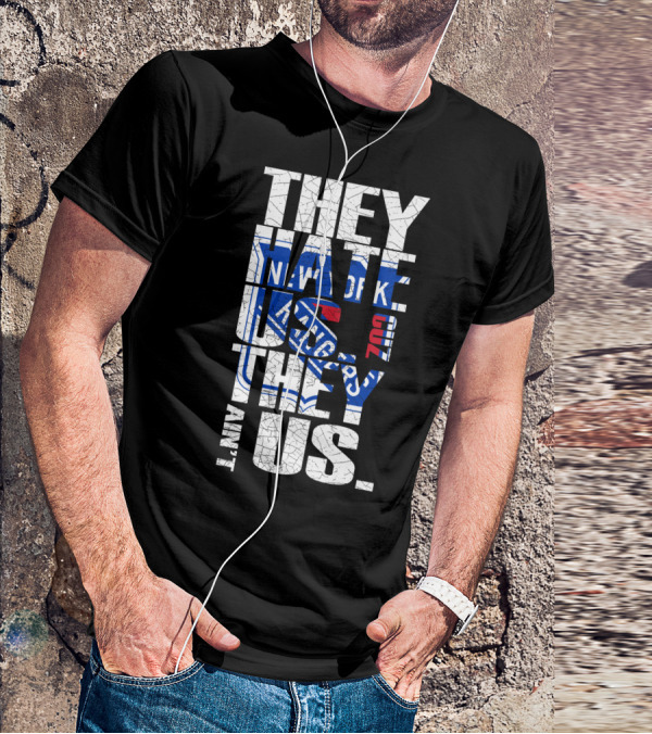 They Hate Us They Ain't Us New York Rangers T-Shirt