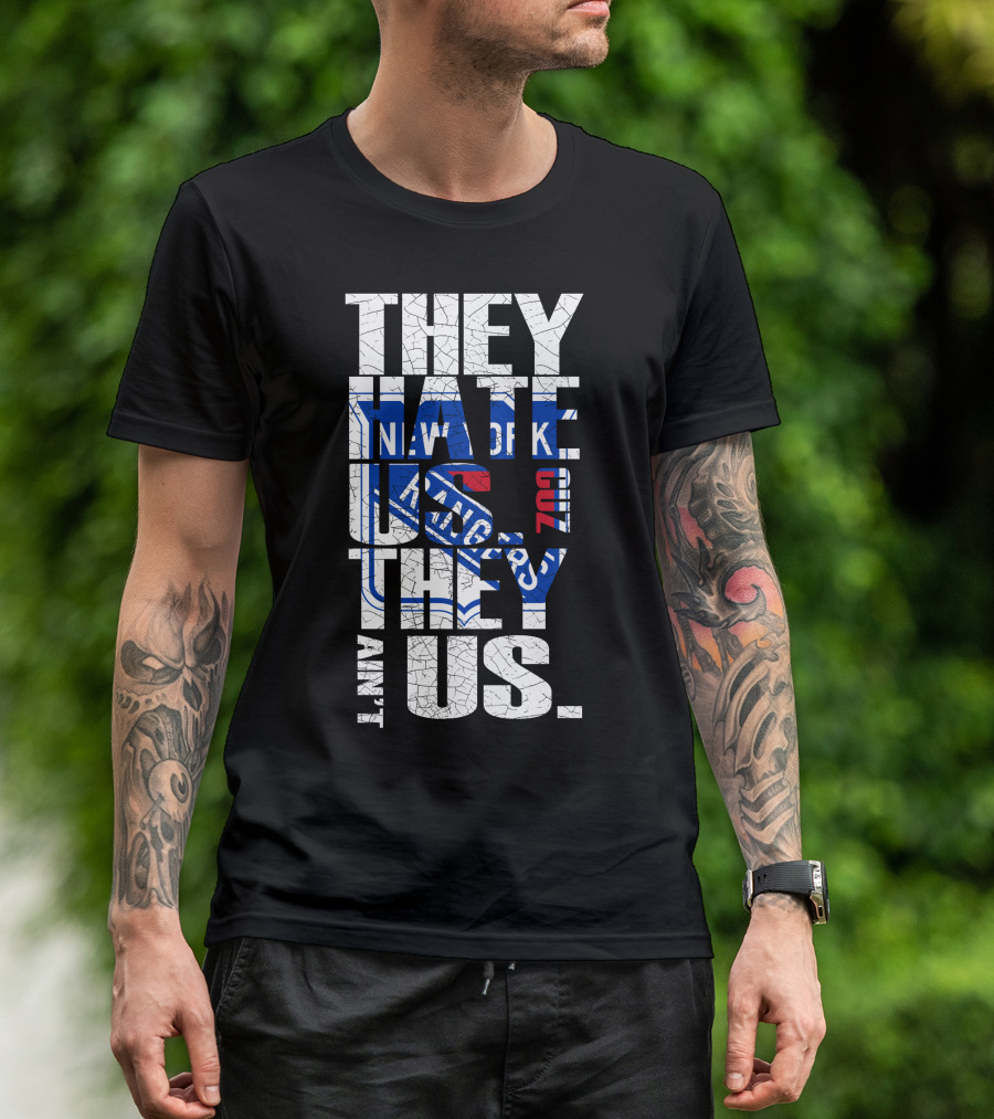 They Hate Us They Ain't Us New York Rangers T-Shirt