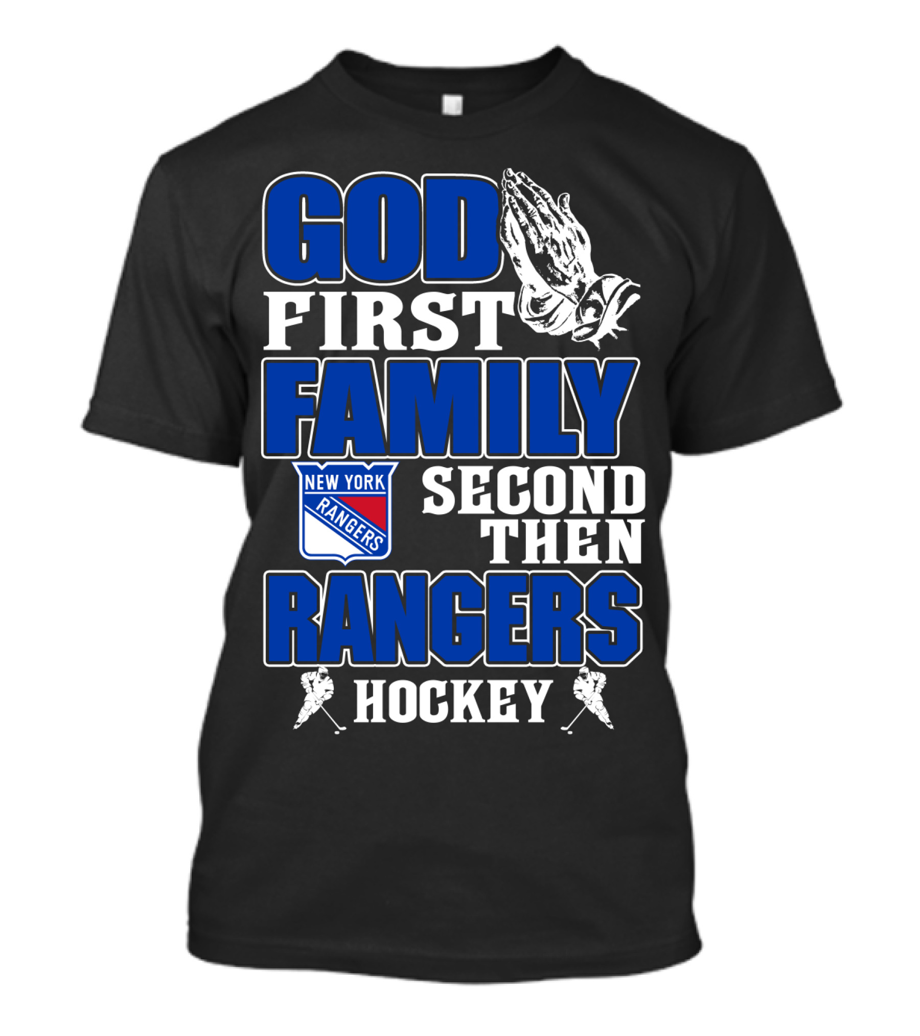 God First Family Second Then New York Rangers Hockey T-Shirt