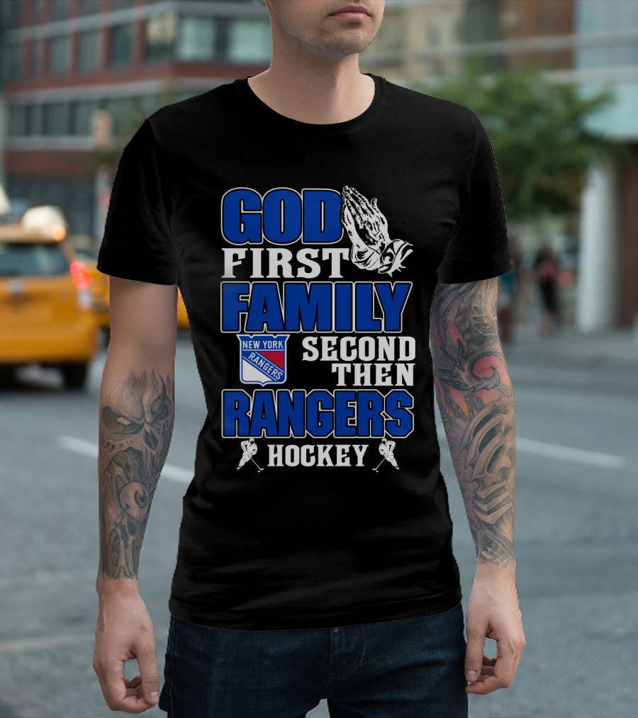 God First Family Second Then New York Rangers Hockey T-Shirt