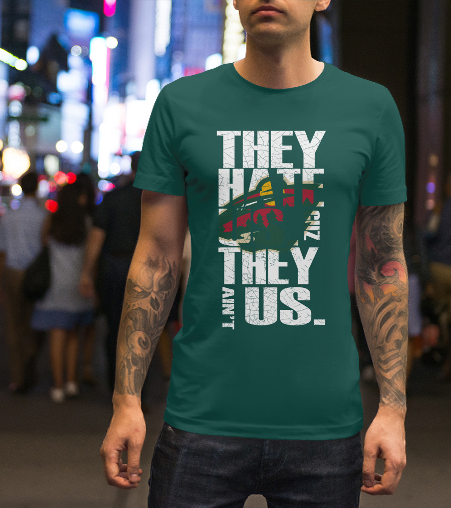 They Hate Us They Ain't Us Minnesota Wild T-Shirt