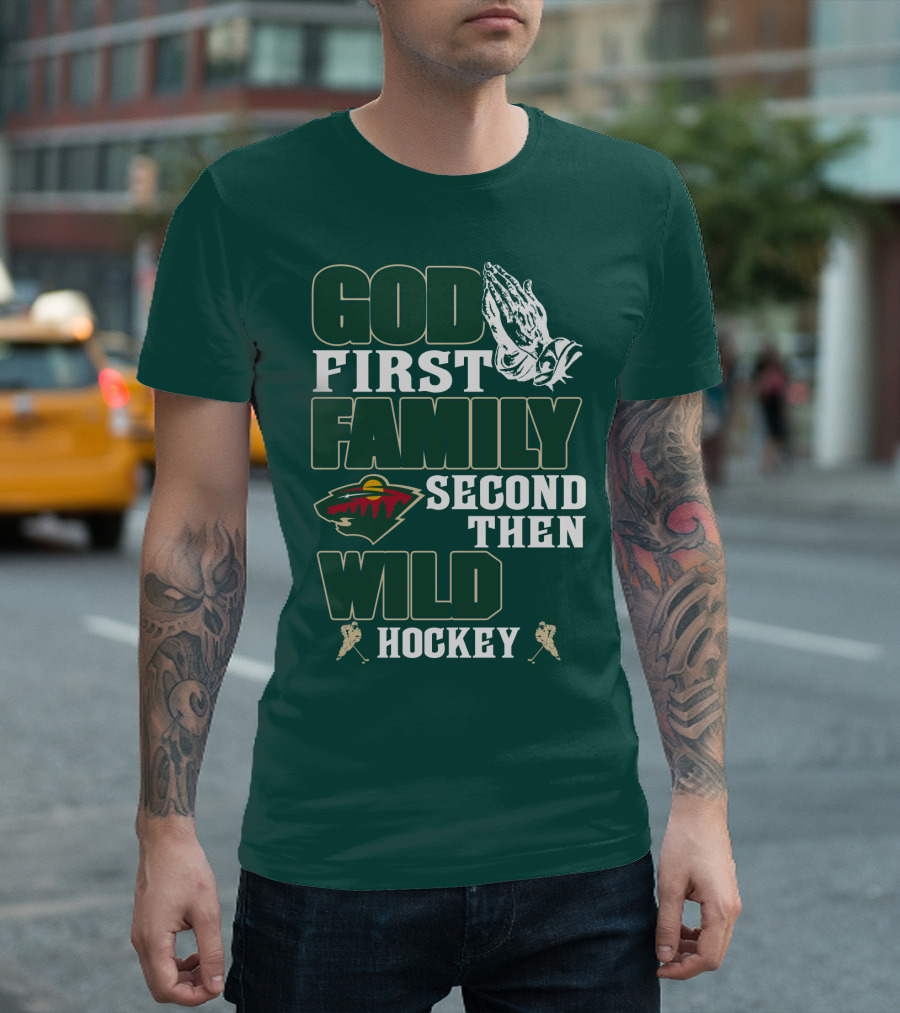 God First Family Second Then Minnesota Wild Hockey T-Shirt