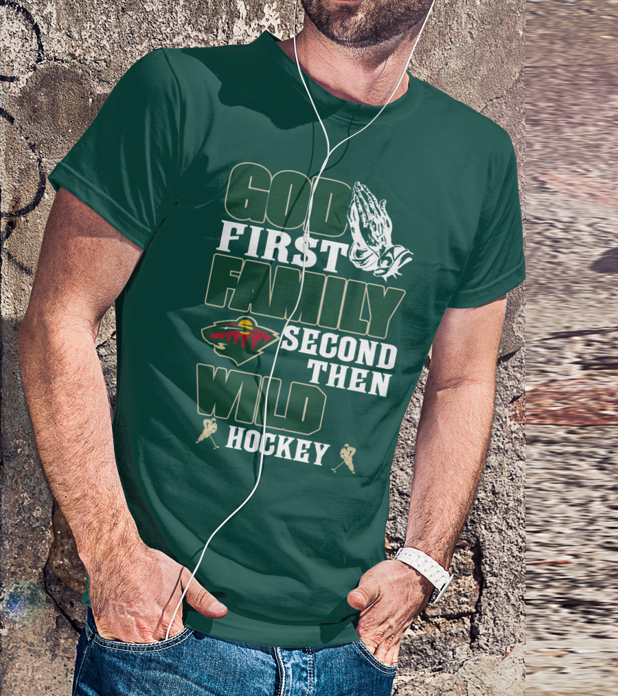 God First Family Second Then Minnesota Wild Hockey T-Shirt