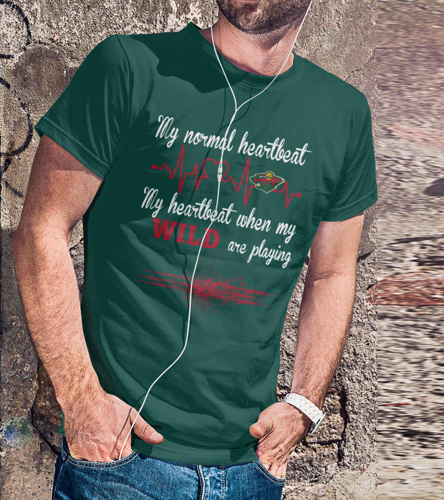 My Normal Heartbeat My Heartbeat When My Wild Are Playing Minnesota Wild T-Shirt