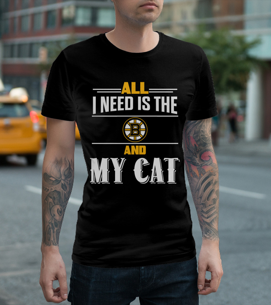 All I Need Is The Boston Bruins And My Cat T-Shirt