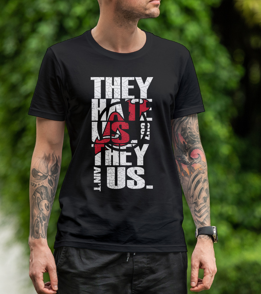 They Hate Us They Aint Us New Jersey Devils T-Shirt