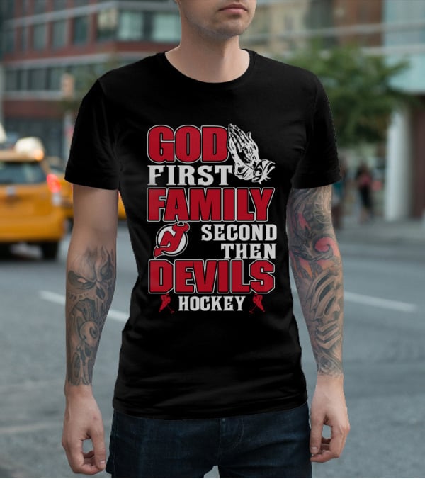 God First Family Second Then New Jersey Devils Hockey T-Shirt