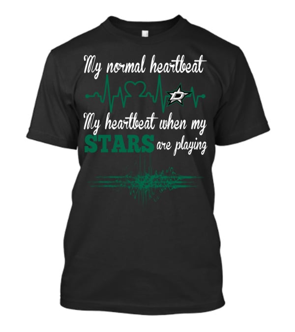 My Normal Heartbeat My Heartbeat When My Dallas Stars Are Playing T-Shirt