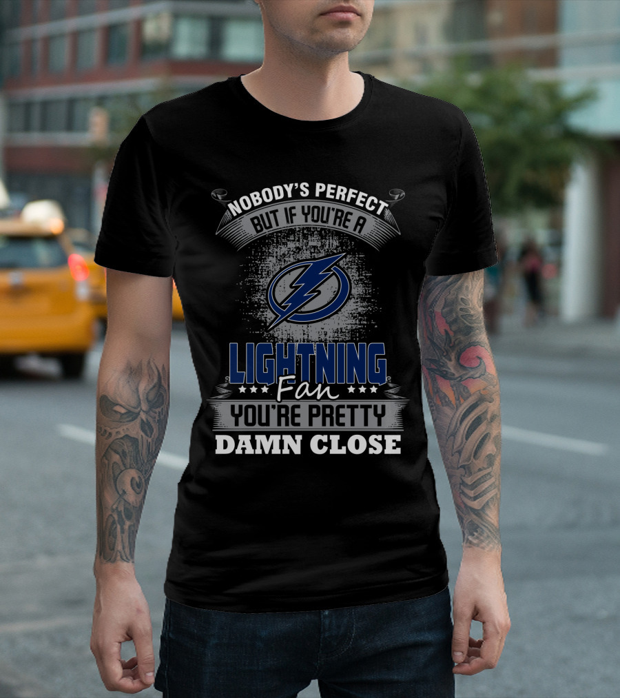 Nobody's Perfect But If You're A Lightning Fan You're Pretty Damn Close T-Shirt