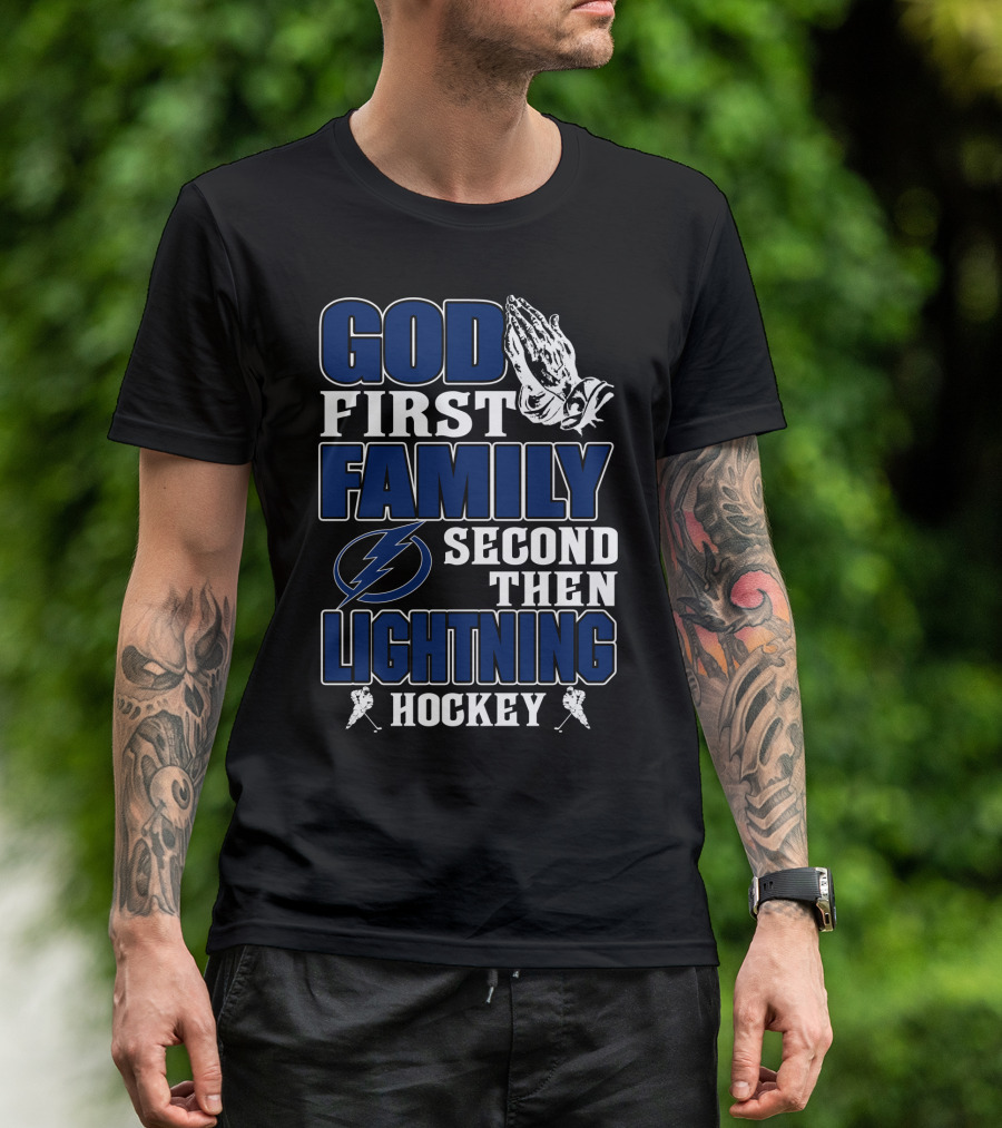 God First Family Second Then Lightning Hockey Tampa Bay Lightning T-Shirt