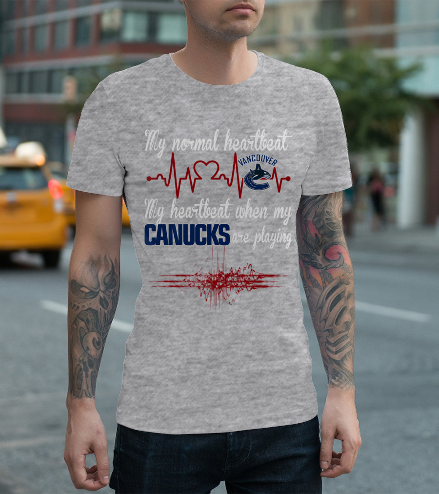 My Normal Heartbeat My Heartbeat When My Vancouver Canucks Are Playing T-Shirt