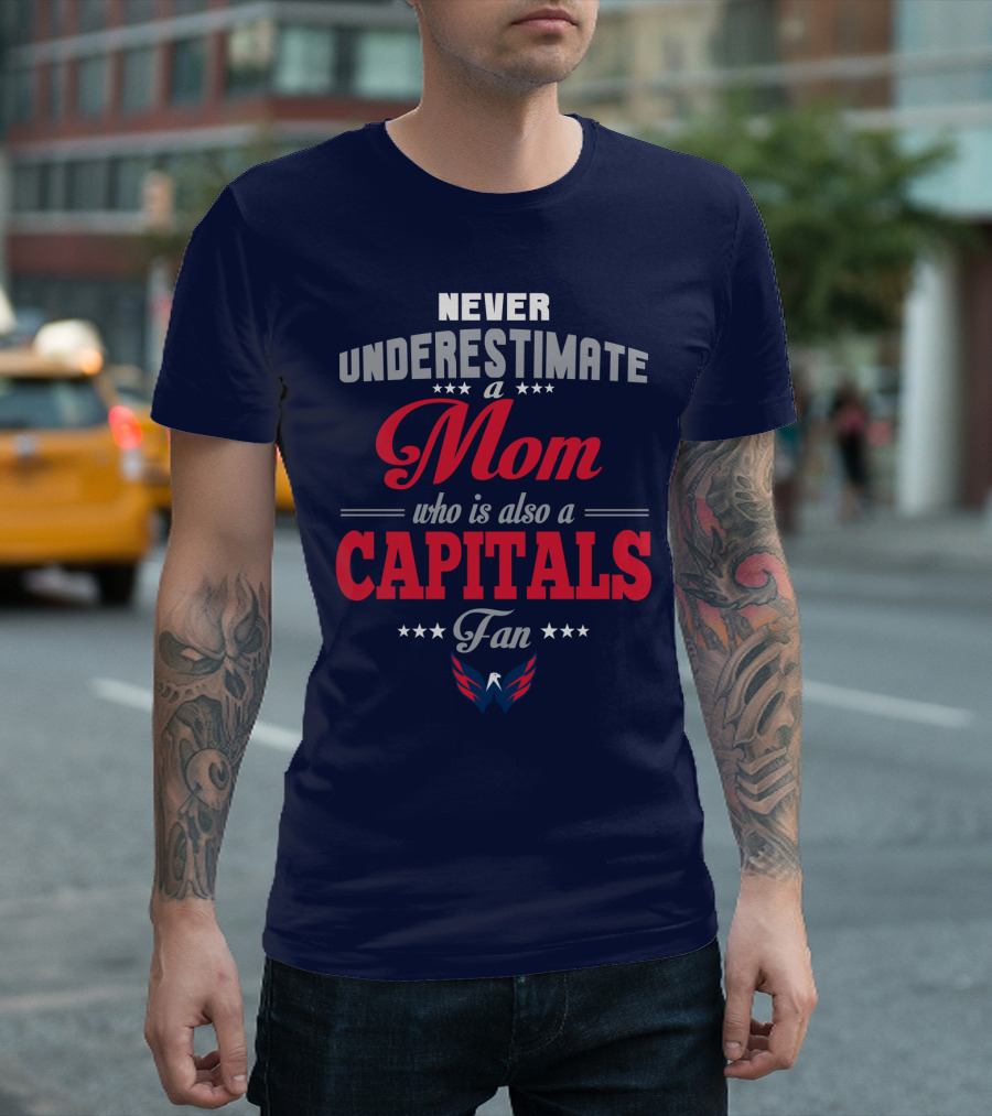 Never Underestimate A Mom Who Is Also A Washington Capitals Fan T-Shirt