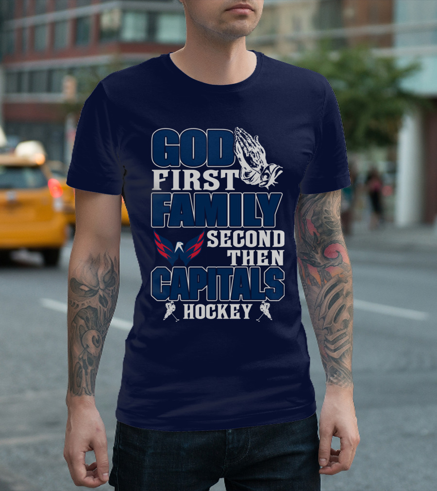 God First Family Second Then Capitals Hockey Washington Capitals T-Shirt