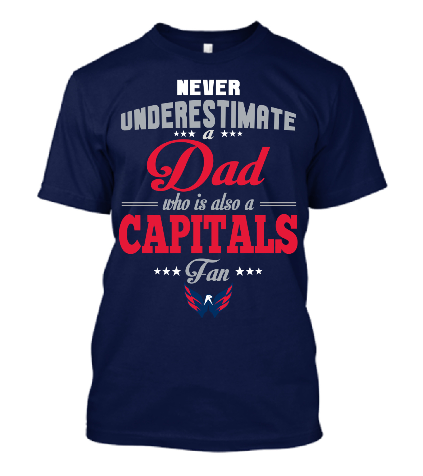 Never Underestimate A Dad Who Is Also A Capitals Fan T-Shirt