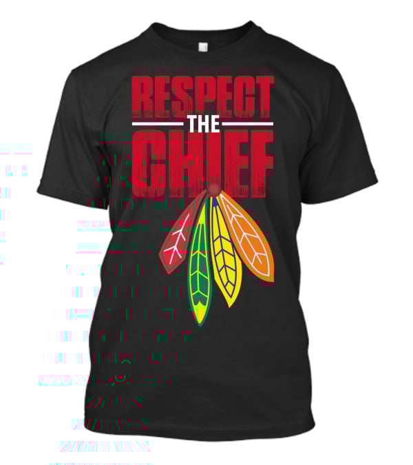 Respect The Chief Blackhawks T-Shirt
