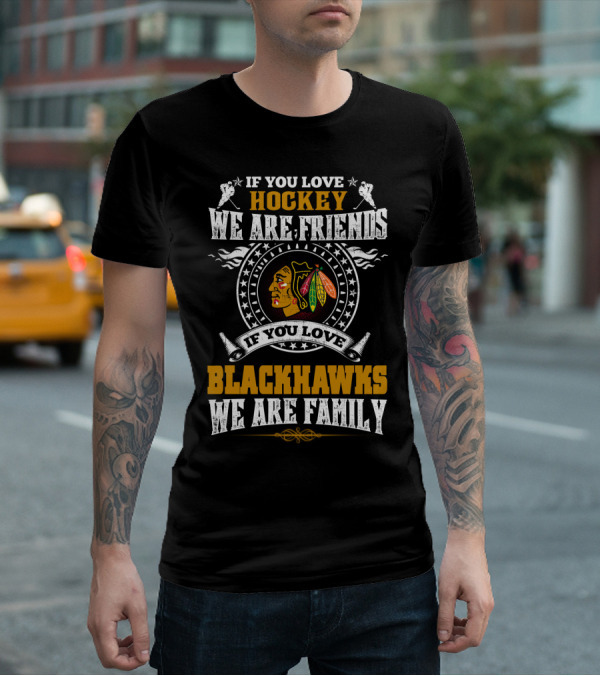 If You Love Hockey Blackhawks We Are Family T-Shirt