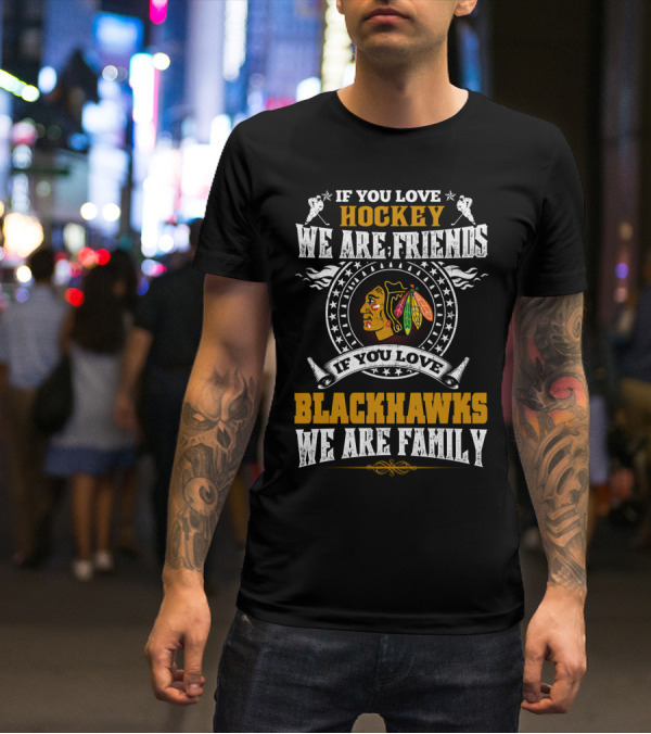 If You Love Hockey Blackhawks We Are Family T-Shirt