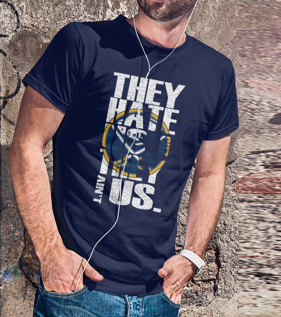 They Hate Us Buffalo Sabres T-Shirt