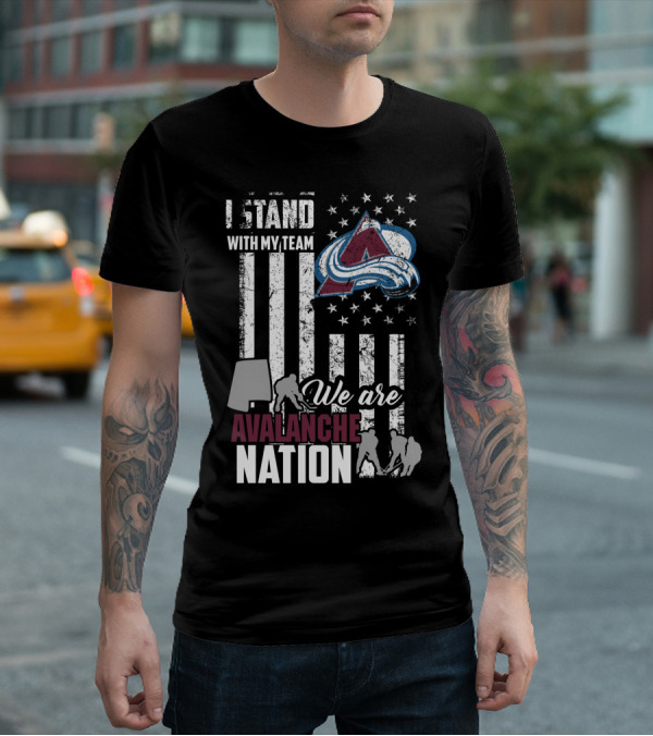 I Stand With My Team We Are Avalanche Nation Colorado Avalanche T-Shirt