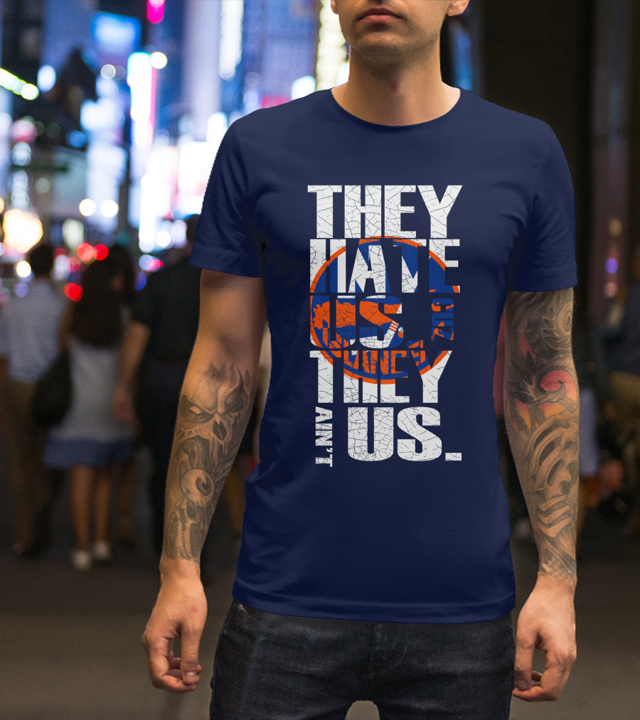 They Hate Us Cause They Ain't Us New York Islanders T-Shirt