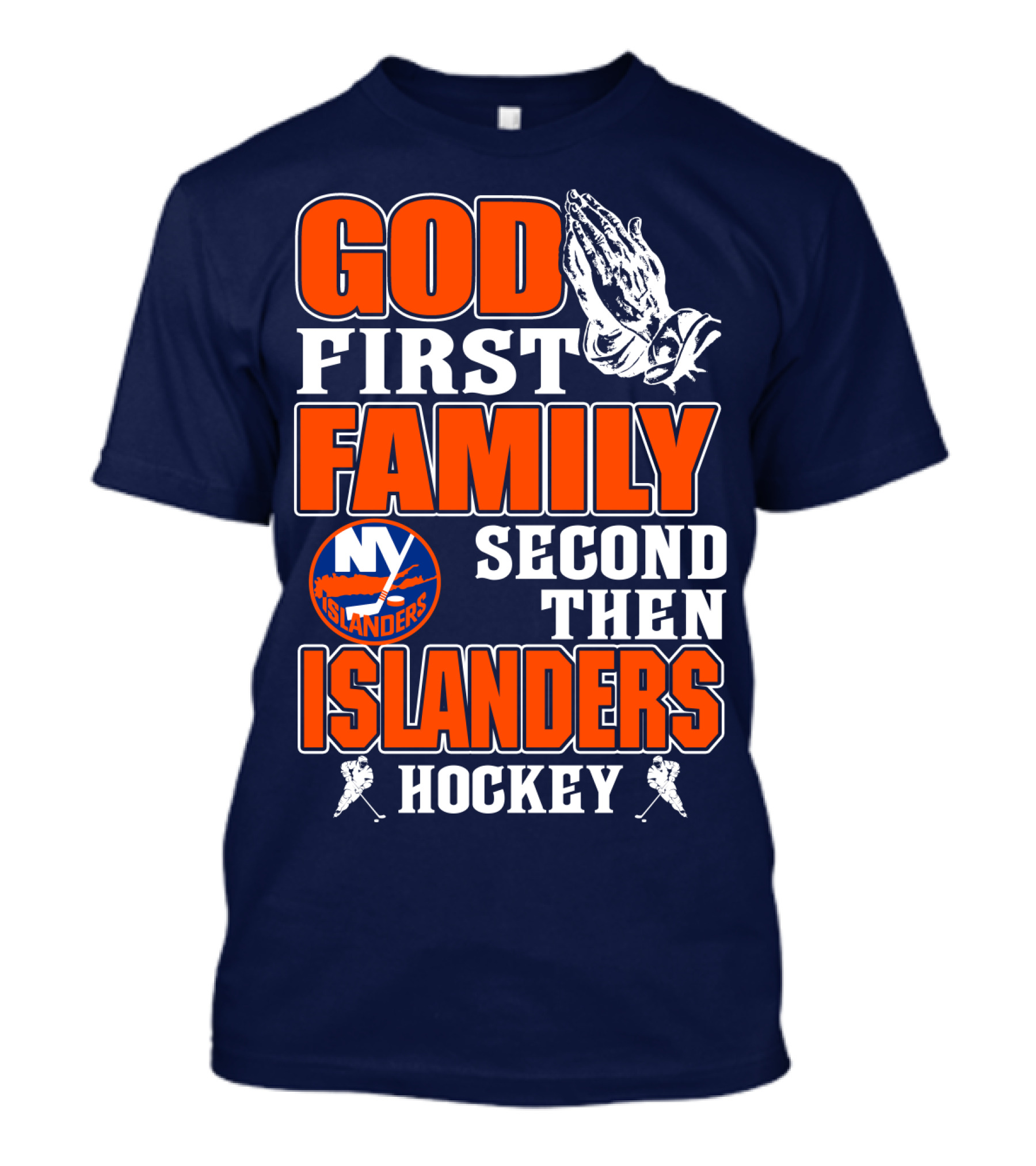 God First Family Second Then New York Islanders Hockey T-Shirt