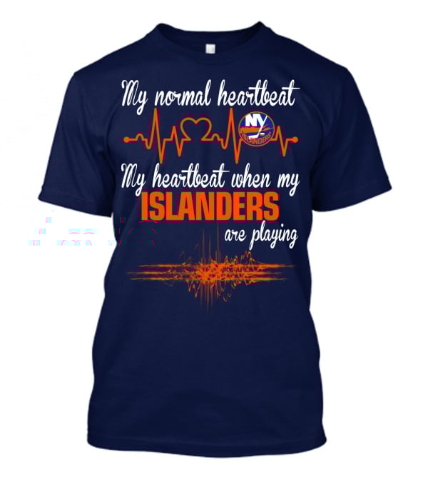 My Normal Heartbeat My Heartbeat When My New York Islanders Are Playing T-Shirt
