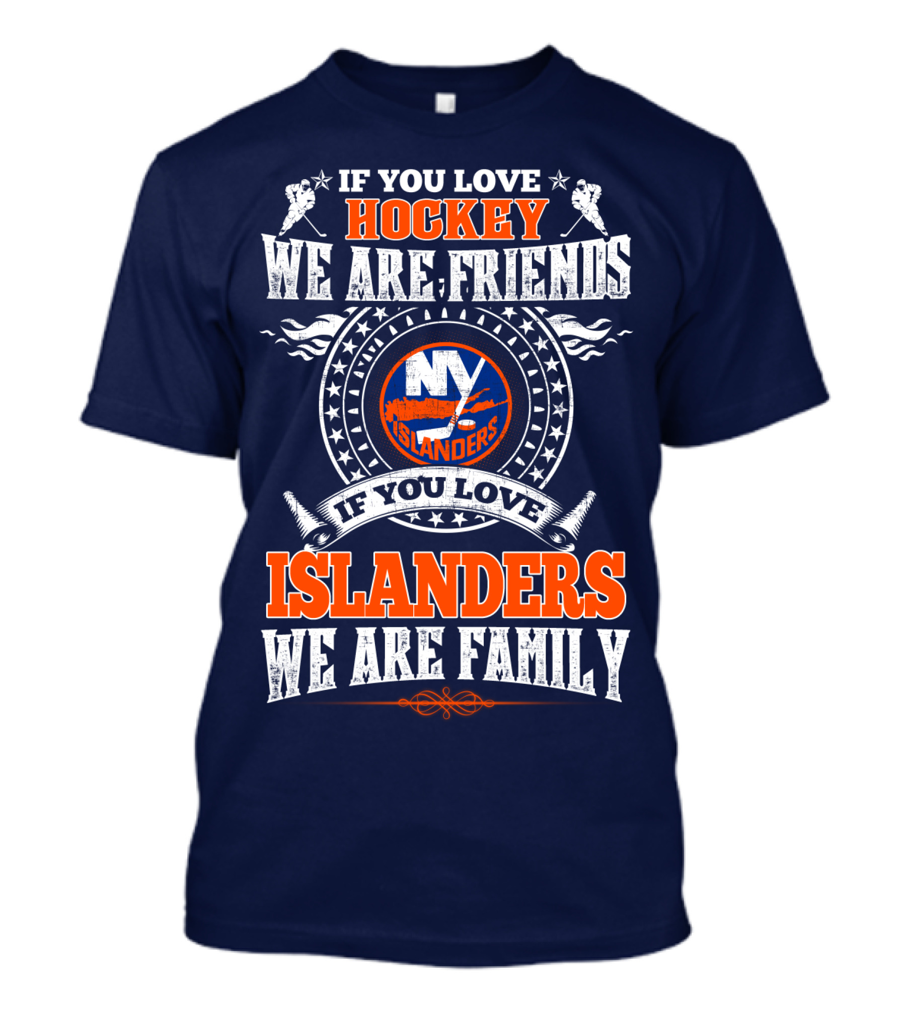 If You Love Hockey We Are Friends New York Islanders If You Love Islanders We Are Family T-Shirt