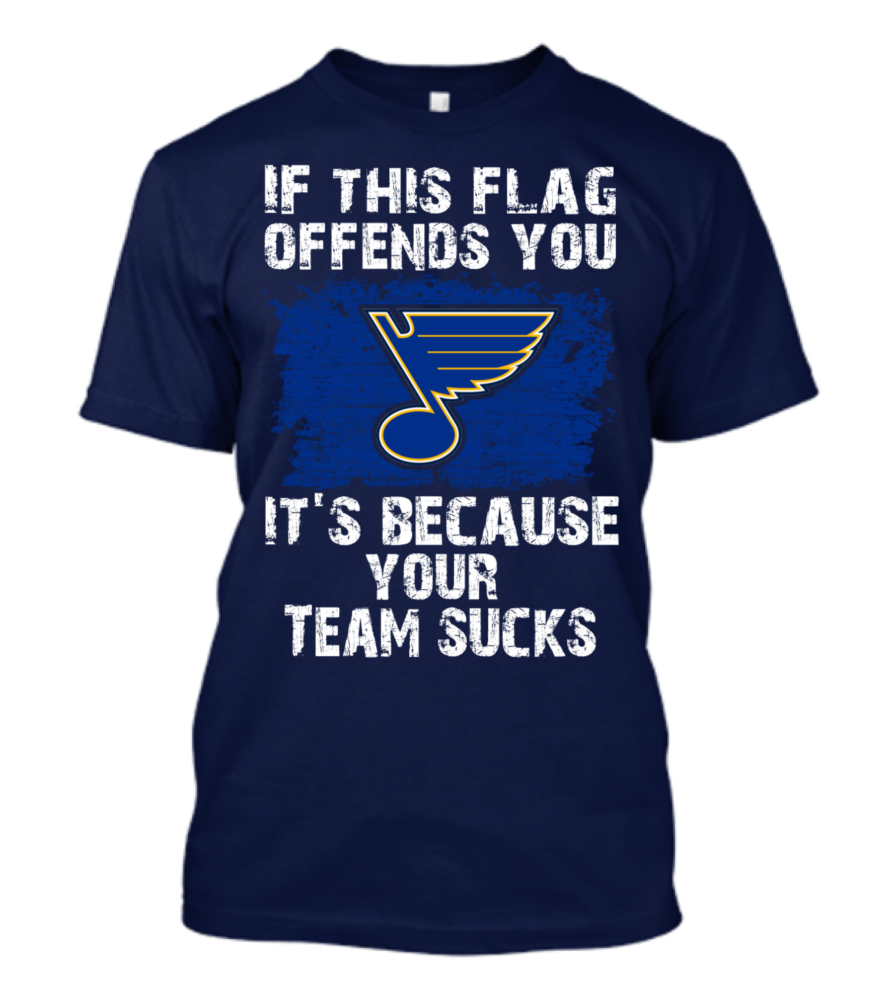 If This Flag Offends You It's Because Your Team Sucks St. Louis Blues T-Shirt