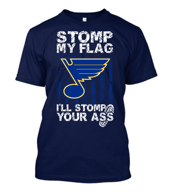 Stomp My Flag I'll Stomp Your Ass St. Louis Blues T-Shirt