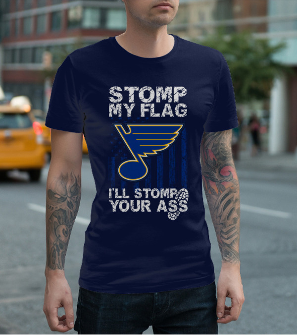 Stomp My Flag I'll Stomp Your Ass St. Louis Blues T-Shirt
