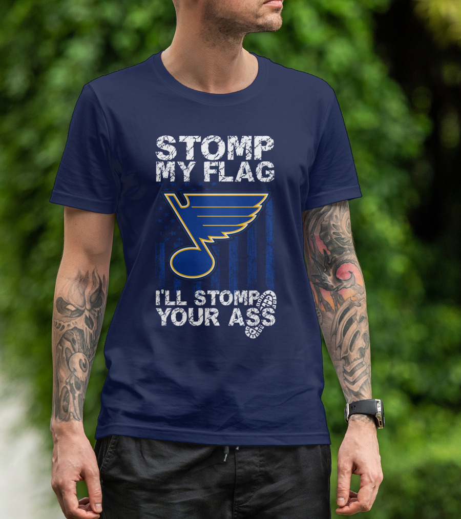 Stomp My Flag I'll Stomp Your Ass St. Louis Blues T-Shirt