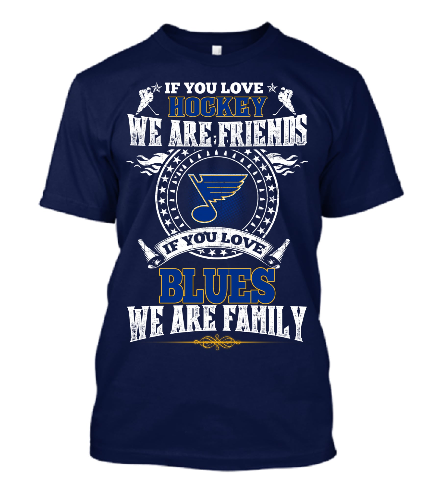 If You Love Hockey We Are Friends If You Love Blues We Are Family St. Louis Blues T-Shirt
