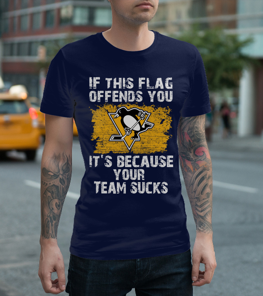 If This Flag Offends You It's Because Your Team Sucks Pittsburgh Penguins T-Shirt