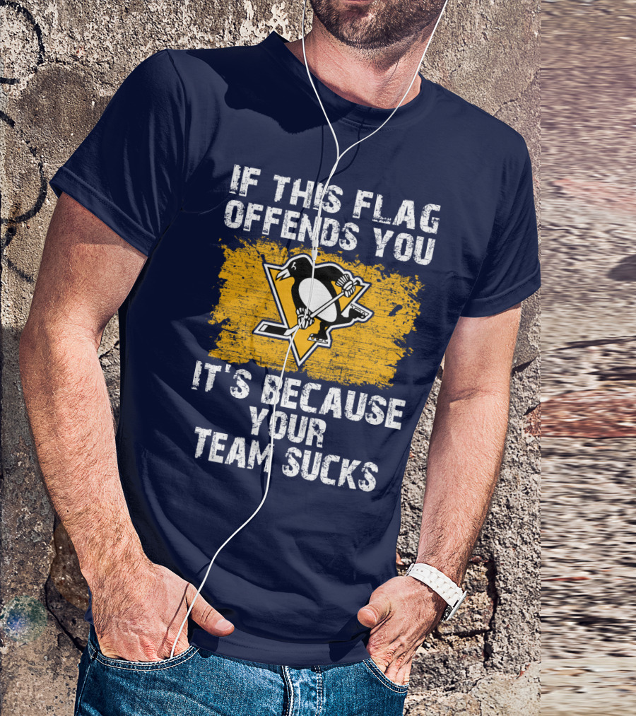 If This Flag Offends You It's Because Your Team Sucks Pittsburgh Penguins T-Shirt