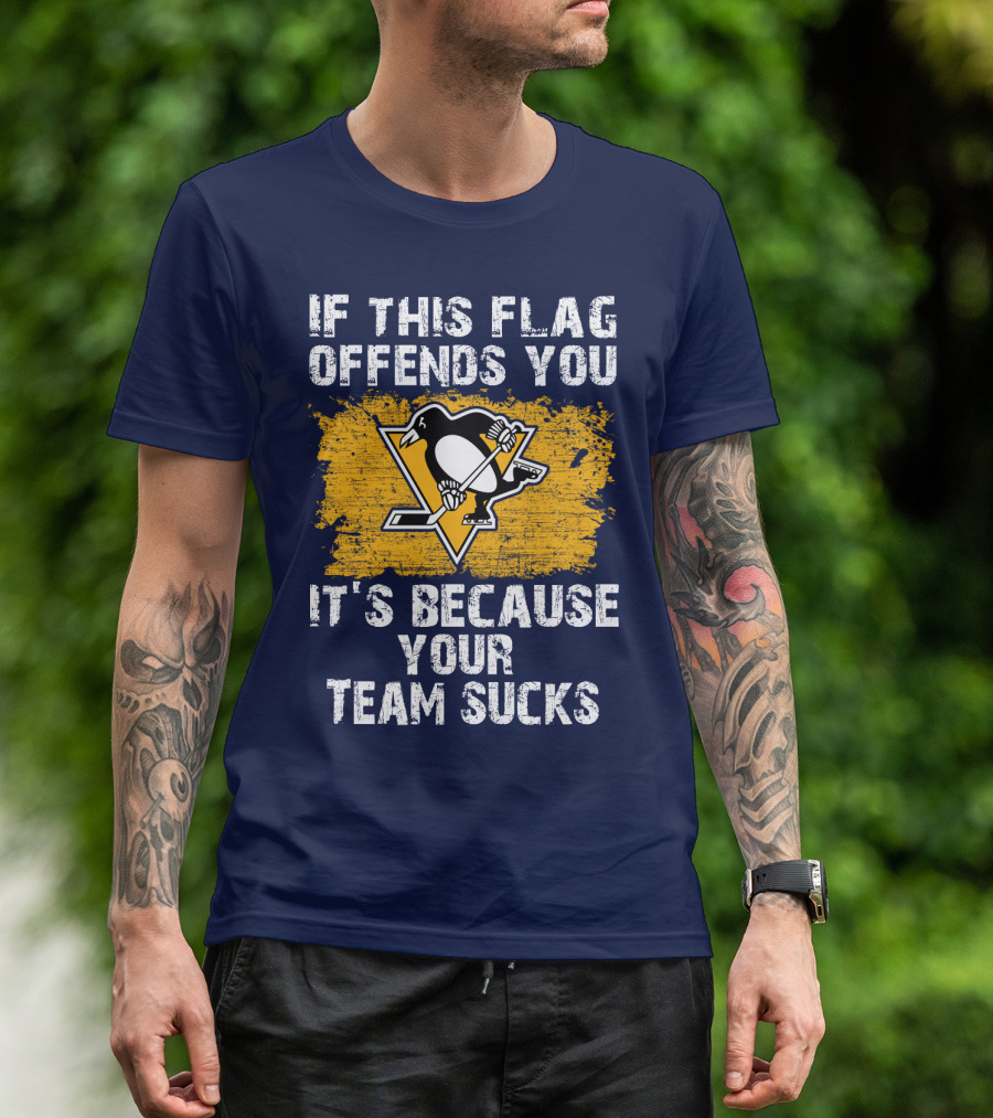 If This Flag Offends You It's Because Your Team Sucks Pittsburgh Penguins T-Shirt