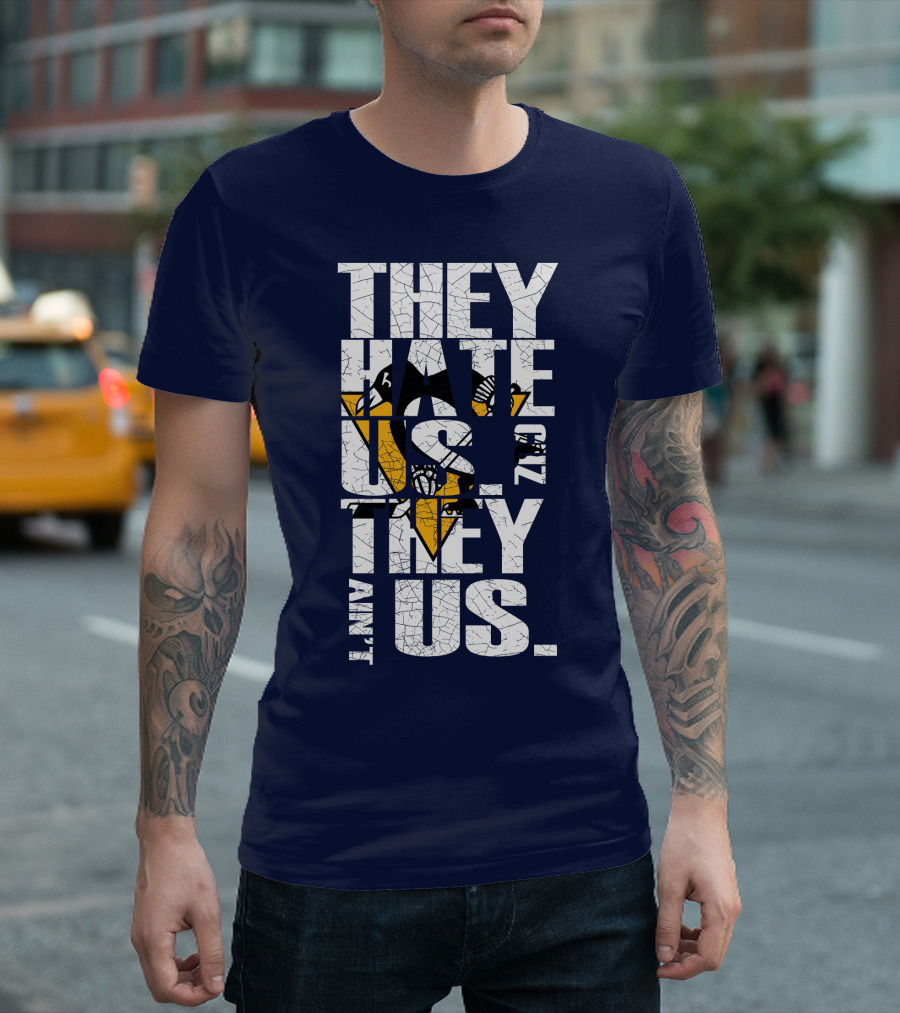 They Hate Us 'Cause They Ain't Us Pittsburgh Penguins T-Shirt