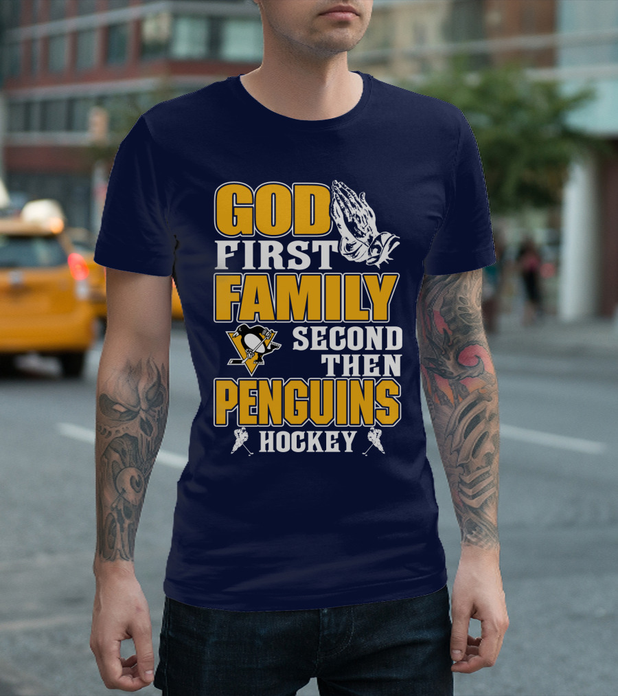 God First Family Second Then Pittsburgh Penguins Hockey T-Shirt