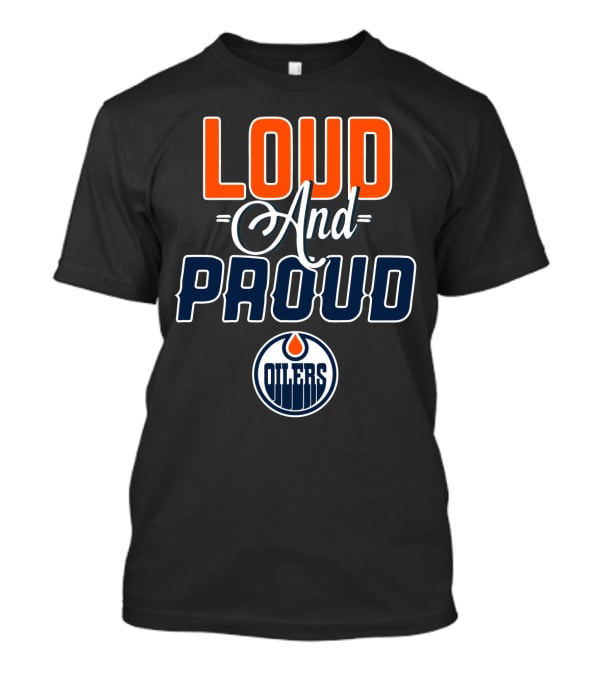 Loud And Proud Edmonton Oilers T-Shirt