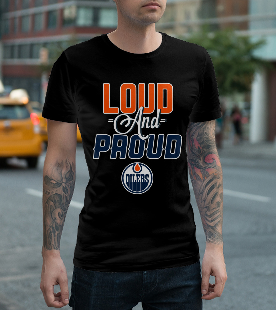 Loud And Proud Edmonton Oilers T-Shirt