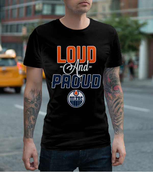 Loud And Proud Edmonton Oilers T-Shirt