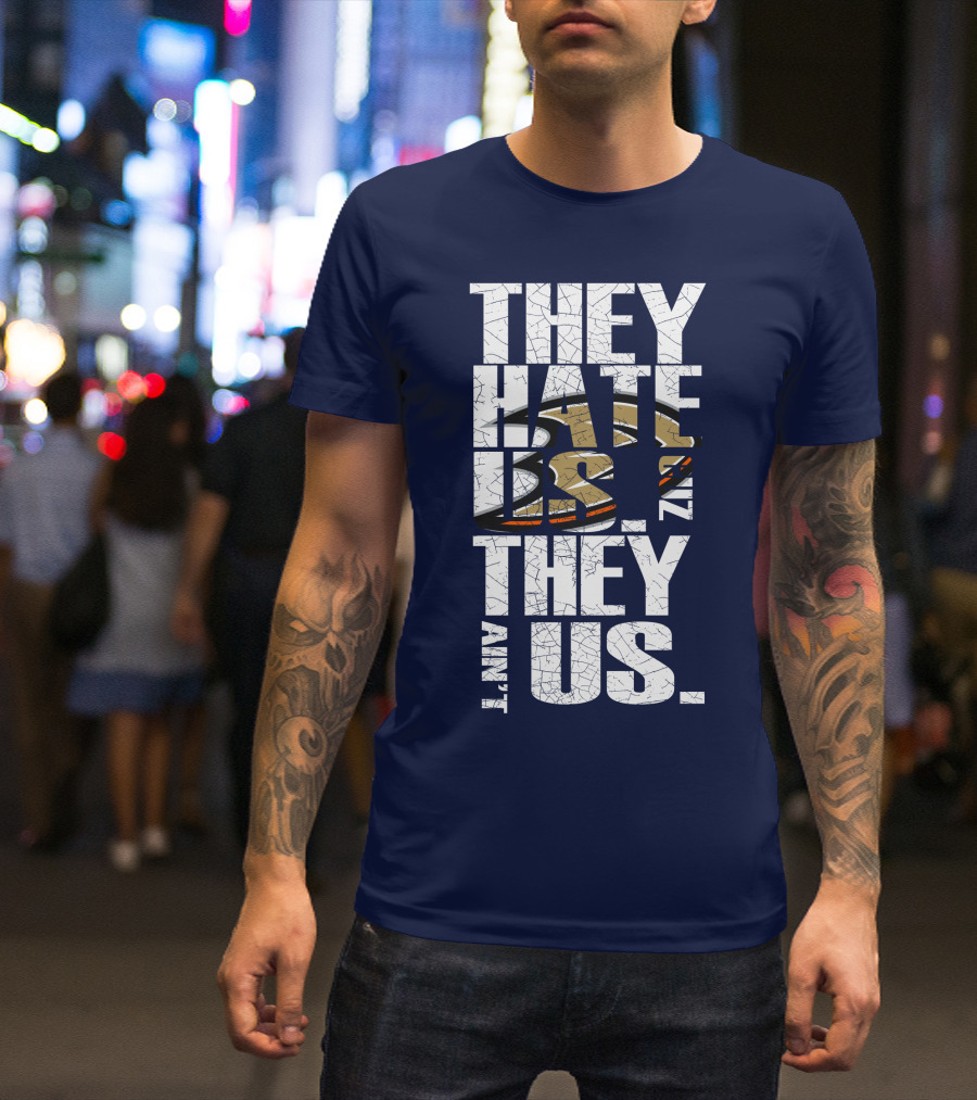 They Hate Us 'Cause They Ain't Us Anaheim Ducks T-Shirt