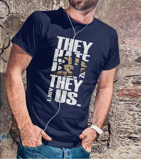 They Hate Us 'Cause They Ain't Us Anaheim Ducks T-Shirt